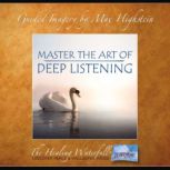 Master the Art of Deep Listening, Max Highstein