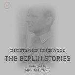 The Berlin Stories, Christopher Isherwood