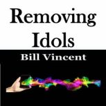 Removing Idols, Bill Vincent