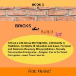 Bricks that Build Us BOOK 3, Rob Howat