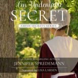 An Undeniable Secret Amish Secrets ..., Jennifer Spredemann