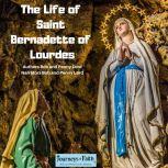 The Life of Saint Bernadette of Lourdes, Bob and Penny Lord