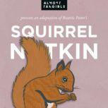 The Tale Of Squirrel Nutkin, Almost Tangible