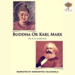Buddha or Karl Marx, Dr. B R Ambedkar