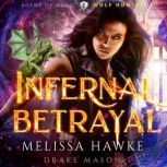 Infernal Betrayal Wolf Hunter Agent..., Melissa Hawke