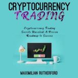 Cryptocurrency Trading, Maximilian Rutherford