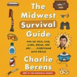 The Midwest Survival Guide, Charlie Berens