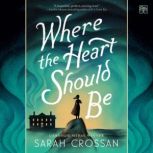 Where the Heart Should Be, Sarah Crossan