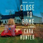 Close to Home, Cara Hunter