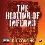 The Rioting of Inferno, E.J  Cousins