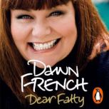 Dear Fatty, Dawn French