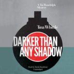 Darker Than Any Shadow, Tina Whittle