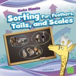 Sorting Fur, Feathers, Tails, and Sca..., Marcie Aboff