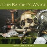 John Bartines Watch, Ambrose Bierce