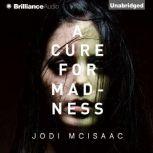 Cure for Madness, A, Jodi McIsaac