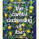The Careful Undressing of Love, Corey Ann Haydu