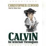 Calvin for Armchair Theologians, Christopher Elwood