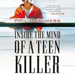 Inside the Mind of a Teen Killer, Phil Chalmers