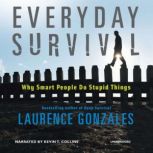 Everyday Survival Why Smart People Do Stupid Things, Laurence Gonzales