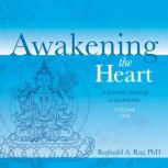Awakening the Heart, Reginald A. Ray, PhD