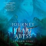 Journey to the Heart of the Abyss, London Shah