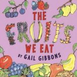 Fruits We Eat, The, Gail Gibbons