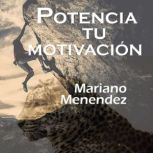 Potencia Tu Motivacion, Mariano Menendez