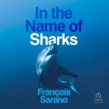 In the Name of Sharks, Francois Sarano