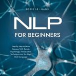 NLP for Beginners Step by Step to Mor..., Boris Lehmann