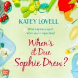Whens it Due, Sophie Drew?, Katey Lovell
