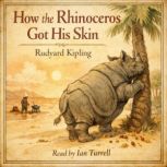 How the Rhinoceros Got His Skin, Rudyard Kipling