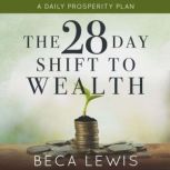 The 28 Day Shift To Wealth, Beca Lewis