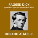 Ragged Dick, Horatio Alger, Jr.