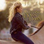 Chasing Down the Dawn, Jewel