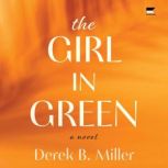 The Girl in Green, Derek B. Miller