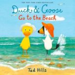 Duck & Goose Go to the Beach, Tad Hills
