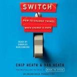 Switch How to Change Things When Change Is Hard, Chip Heath