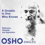 A Gnostic Is One Who Knows, OSHO