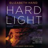 Hard Light A Cass Neary Crime Novel, Elizabeth Hand