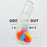 Odd Girl Out My Extraordinary Autistic Life, Laura James