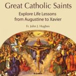 Great Catholic Saints, John Jay Hughes