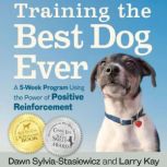 Training the Best Dog Ever, Larry Kay