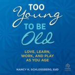 Too Young to Be Old, EdD Schlossberg