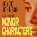 Minor Characters A Beat Memoir, Joyce Johnson