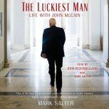 The Luckiest Man Life with John McCain, Mark Salter
