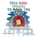 This Book Wants to Make You Laugh, Justine Avery