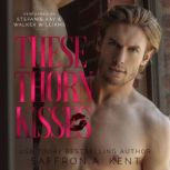 These Thorn Kisses, Saffron A Kent