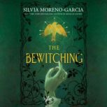 The Bewitching, Silvia MorenoGarcia