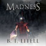 Land of Madness, B.T. Litell