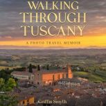 Walking Through Tuscany, Griffin Smyth